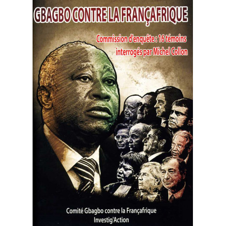 Gbagbo contre Françafrique - Commission d'enquête