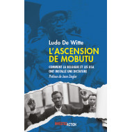 L’Ascension de Mobutu Comment la Belgique et les USA ont fabriqué un dictateur