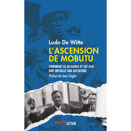 L’Ascension de Mobutu Comment la Belgique et les USA ont fabriqué un dictateur