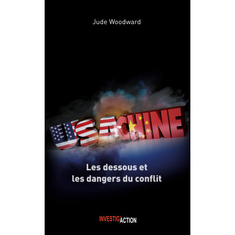 USA-CHINE. Les dessous et les dangers du conflit - Jude Woodward