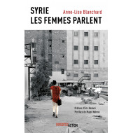 Syrie. Les Femmes parlent - Anne-Lise Blanchard